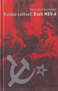 Kuidas valitseti eesti NSV-d. 2005