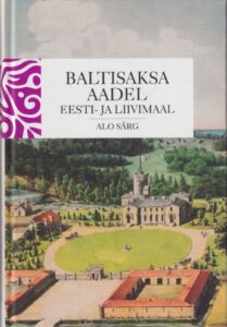 Baltisaksa aadel Eesti ja Liivimaal. 2018