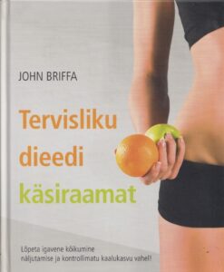 Tervisliku dieedi käsiraamat. 2013